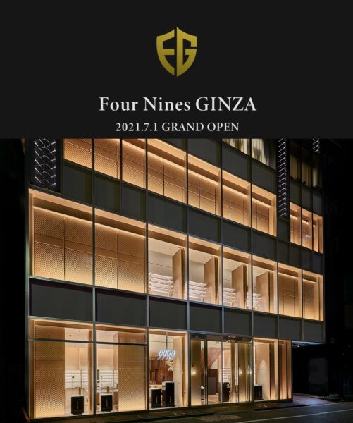 Four Nines GINZA 2021. 7. 1 GRAND OPEN