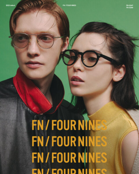 「今、欲しいもの」を提案するアイウェア 【 FN / FOUR NINES（エフエヌ）】 デビュー